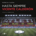 hasta siempre, vicente calderón-patricia cazon-9788401019821 hasta siempre, vicente calderón-patricia cazon-9788401019821