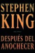 despues del anochecer-stephen king-9788401337321 despues del anochecer-stephen king-9788401337321