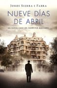 nueve días de abril (inspector mascarell 6)-jordi sierra i fabra-9788401343421 nueve días de abril (inspector mascarell 6)-jordi sierra i fabra-9788401343421