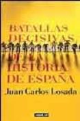 batallas decisivas de la historia de españa-juan carlos losada-9788403094321 batallas decisivas de la historia de españa-juan carlos losada-9788403094321
