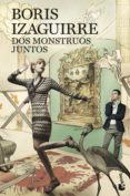dos monstruos juntos-boris izaguirre-9788408008521 dos monstruos juntos-boris izaguirre-9788408008521