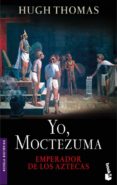 yo moctezuma emperador de los aztecas-hugh thomas-9788408072621 yo moctezuma emperador de los aztecas-hugh thomas-9788408072621