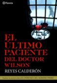 el ultimo paciente del doctor wilson (serie lola machor 4)-reyes calderon-9788408094821 el ultimo paciente del doctor wilson (serie lola machor 4)-reyes calderon-9788408094821