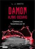 damon: almas oscuras (cronicas vampiricas vi)-l.j. smith-9788408096221 damon: almas oscuras (cronicas vampiricas vi)-l.j. smith-9788408096221