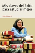 mis claves del éxito para estudiar mejor (ebook)-pilar navarro-9788408106821 mis claves del éxito para estudiar mejor (ebook)-pilar navarro-9788408106821