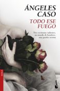 todo ese fuego-angeles caso-9788408158721 todo ese fuego-angeles caso-9788408158721
