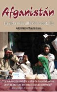 afganistan: la vida mas alla de la batalla-antonio pampliega-9788415115021 afganistan: la vida mas alla de la batalla-antonio pampliega-9788415115021