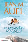 los cazadores de mamuts:(los hijos de la tierra 3)-jean m. auel-9788415140221 los cazadores de mamuts:(los hijos de la tierra 3)-jean m. auel-9788415140221