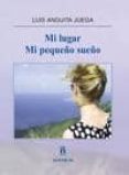mi lugar, mi pequeño sueño-luis anguita juega-9788415233121 mi lugar, mi pequeño sueño-luis anguita juega-9788415233121