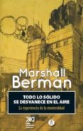 todo lo sólido se desvanece en el aire-marshall berman-9788415260721 todo lo sólido se desvanece en el aire-marshall berman-9788415260721