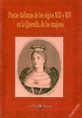 poetas italianas de los siglos xiii y xiv en la querella de las m ujeres-mercedes arriaga florez-daniele cerrato-maria rosal nadales-9788415335221 poetas italianas de los siglos xiii y xiv en la querella de las m ujeres-mercedes arriaga florez-daniele cerrato-maria rosal nadales-9788415335221