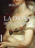 la diosa de mi tormento-nuria llop-9788415854821 la diosa de mi tormento-nuria llop-9788415854821