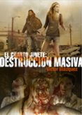 el cuarto jinete: destruccion masiva-victor blazquez-9788415932321 el cuarto jinete: destruccion masiva-victor blazquez-9788415932321