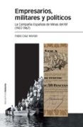 empresarios, militares y politicos: la compañia española de minas del rif (1907-1967)-pablo diaz morlan-9788415963721 empresarios, militares y politicos: la compañia española de minas del rif (1907-1967)-pablo diaz morlan-9788415963721