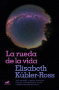 la rueda de la vida-elisabeth kubler-ross-9788416076321 la rueda de la vida-elisabeth kubler-ross-9788416076321