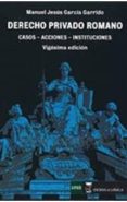 derecho privado romano casos acciones instituciones-manuel jesus garcia garrido-9788416140121 derecho privado romano casos acciones instituciones-manuel jesus garcia garrido-9788416140121