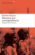 memoria por correspondencia-emma reyes-9788416213221 memoria por correspondencia-emma reyes-9788416213221