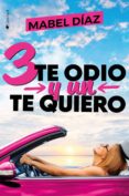 tres te odio y un te quiero-mabel diaz-9788416384921 tres te odio y un te quiero-mabel diaz-9788416384921
