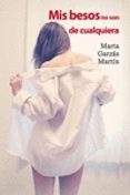 mis besos no son de cualquiera-marta garzas martin-9788416491421 mis besos no son de cualquiera-marta garzas martin-9788416491421