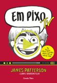 em pixo 4: em pixo tv-james patterson-9788416522521 em pixo 4: em pixo tv-james patterson-9788416522521