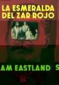 la esmeralda del zar rojo-sam eastland-9788416523221 la esmeralda del zar rojo-sam eastland-9788416523221