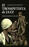 el trompetista de jazz-rogelio rodriguez blanco-9788416750221 el trompetista de jazz-rogelio rodriguez blanco-9788416750221