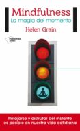 mindfulness: la magia del momento-helen grain-9788416820221 mindfulness: la magia del momento-helen grain-9788416820221
