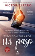 todo comienza por un paso: un compendio de lo que necesitas saber para que tus pies sean tu mejor aliado-victor alfaro santafe-9788416928521 todo comienza por un paso: un compendio de lo que necesitas saber para que tus pies sean tu mejor aliado-victor alfaro santafe-9788416928521
