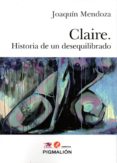 claire: historia de un desequilibrado-joaquin mendoza-9788417043421 claire: historia de un desequilibrado-joaquin mendoza-9788417043421