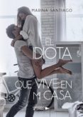 el idiota que vive en mi casa (ebook)-marina santiago-9788417570521 el idiota que vive en mi casa (ebook)-marina santiago-9788417570521