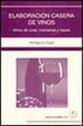 elaboracion casera de vinos: vinos de uvas, manzanas y bayas-wolfgang vogel-9788420010021 elaboracion casera de vinos: vinos de uvas, manzanas y bayas-wolfgang vogel-9788420010021