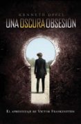 una oscura obsesion: el aprendizaje de victor frankenstein-kenneth oppel-9788420411521 una oscura obsesion: el aprendizaje de victor frankenstein-kenneth oppel-9788420411521