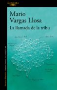la llamada de la tribu (ebook)-mario vargas llosa-9788420432021 la llamada de la tribu (ebook)-mario vargas llosa-9788420432021