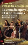la comedia nueva: el si de las niñas-leandro fernandez de moratin-9788420634821 la comedia nueva: el si de las niñas-leandro fernandez de moratin-9788420634821