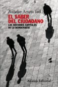 el saber del ciudadano: las nociones capitales de la democracia-aurelio arteta-9788420647821 el saber del ciudadano: las nociones capitales de la democracia-aurelio arteta-9788420647821