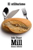 el utilitarismo-john stuart mill-9788420684321 el utilitarismo-john stuart mill-9788420684321