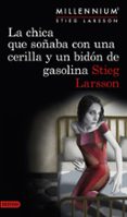 la chica que soñaba con una cerilla y un bidón de gasolina (serie millennium 2)-stieg larsson-9788423349821 la chica que soñaba con una cerilla y un bidón de gasolina (serie millennium 2)-stieg larsson-9788423349821