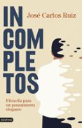Incompletos: filosofía para un pensamiento elegante-13306861-otro-formato