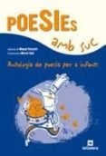 poesies amb suc: amtologia de poesia per infants-miquel desclot-9788424628321 poesies amb suc: amtologia de poesia per infants-miquel desclot-9788424628321