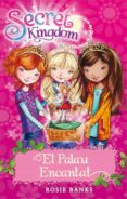 el palau encantat (secret kingdom, 1)-rosie banks-9788424644321 el palau encantat (secret kingdom, 1)-rosie banks-9788424644321