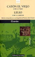 caton el viejo o de la vejez y lelio o de la amistad-marco tulio ciceron-9788426118721 caton el viejo o de la vejez y lelio o de la amistad-marco tulio ciceron-9788426118721