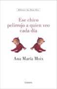 ese chico pelirrojo a quien veo cada dia-ana maria moix messeguer-9788426413321 ese chico pelirrojo a quien veo cada dia-ana maria moix messeguer-9788426413321