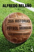 366 historias del futbol mundial que deberias saber-alfredo relaño-9788427030121 366 historias del futbol mundial que deberias saber-alfredo relaño-9788427030121