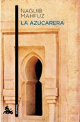 la azucarera-naguib mahfuz-9788427037021 la azucarera-naguib mahfuz-9788427037021