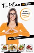 tu plan en forma: recetas y entrenamiento para una vida saludable-amaya fitness-9788427042421 tu plan en forma: recetas y entrenamiento para una vida saludable-amaya fitness-9788427042421