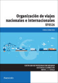 uf0326 - organizacion de viajes nacionales e internacionales-cristina cabero soto-9788428398121 uf0326 - organizacion de viajes nacionales e internacionales-cristina cabero soto-9788428398121