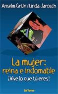 la mujer: reina e indomable ¡vive lo que tu eres¡-anselm grun-linda jarosch-9788429316421 la mujer: reina e indomable ¡vive lo que tu eres¡-anselm grun-linda jarosch-9788429316421