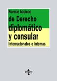 normas basicas de derecho diplomatico y consular: internacionales e internas-9788430971121 normas basicas de derecho diplomatico y consular: internacionales e internas-9788430971121