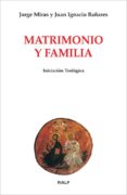 matrimonio y familia. iniciacion teologica-jorge miras-9788432136221 matrimonio y familia. iniciacion teologica-jorge miras-9788432136221