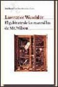 el gabinete de las maravillas de mr. wilson-lawrence weschler-9788432208621 el gabinete de las maravillas de mr. wilson-lawrence weschler-9788432208621